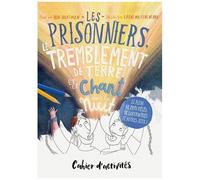 Les Prisonniers, Le Tremblement De Terre Et Le Chant Dans La Nuit - Cahier D'activités