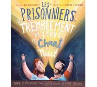 Les Prisonniers, Le Tremblement De Terre Et Le Chant Dans La Nuit - Dieu Se Sert De Gens Pour Sauver Les Gens : La Vraie Histoire