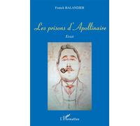 Les prisons d'apollinaire Essai - Franck Balandier - L'harmattan - broché - Essai