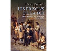 Les prisons de la foi: L'enfermement des minorités (XVIe -XVIIIe siècle)