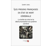 Les prisons françaises en état de mort cérébrale: La faillite du droit et la déshumanisation du système carcéral