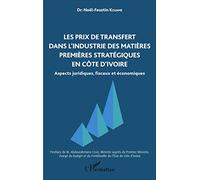 Les prix de transfert dans l'industrie des matières premières stratégiques en Côte d'Ivoire Aspects juridiques, fiscaux et économiques - Noel-Faustin Kouame - L'harmattan - broché - Essai