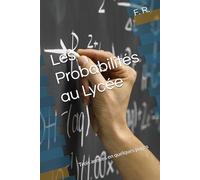 Les Probabilités au Lycée: Trois années en quelques pages
