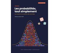 Les probabilités, tout simplement: Du hasard à la science des données - Cours illustré et 90 exercices corrigés, de la 3e au post-bac