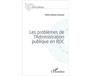 Les problèmes de l'Administration publique en RDC - Marius Mengeli Longomo - L'harmattan - broché - Etude