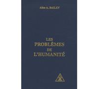 Les problèmes de l'humanité - ALICE A. BALLEY - Lucis Eds - broché - Etude
