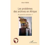 Les problèmes des archives en Afrique: A quand la solution ?