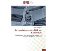 Les problèmes des PME au Cameroun Essai d'identification des obstacles internes à la croissance des PME au Cameroun - Armel Kuate Nono - Universitaires Europeennes - broché - Etude