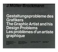 Les problèmes d'un artiste graphique - The graphic artist and his design problems - Gestaltungsprobleme des Grafikers Josef Muller-Brockmann (Auteur)