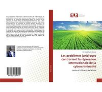 Les problèmes juridiques contrariant la répression internationale de la cybercriminalité: Limites à l’efficacité de la lutte