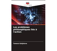 Les problèmes philosophiques liés à l'action
