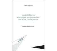 Les procédures alternatives aux poursuites – Une autre justice pénale