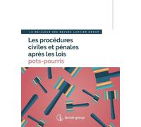 Les Procédures Civiles Et Pénales Après Les Lois Pots-Pourris - Le Meilleur Des Revues Larcier Group