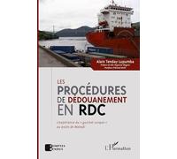 Les procédures de dédouanement en RDC: L'expérience du guichet unique" au poste de Matadi"