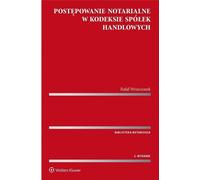 Les procédures notariales dans le Code des sociétés commerciales - Rafał Wrzecionek (Handelsrecht auf Polnisch)