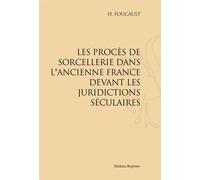 Les Procès De Sorcellerie Dans L'ancienne France Devant Les Juridictions Séculaires