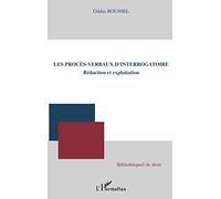 Les procès-verbaux d'interrogatoire: Rédaction et exploitation