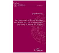 Les Processus De Démocratisation Des Années 1990 Et La Sociogenèse Des Crises Et Dérives En Afrique