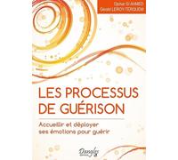 Les processus de guérison - Accueillir et déployer ses émotions pour guérir