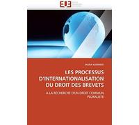 Les Processus D''internationalisation Du Droit Des Brevets