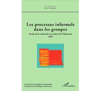 Les processus informels dans les groupes Année de la recherche en sciences de l'éducation 2016 - Jean Vannereau - L'harmattan - broché - Essai