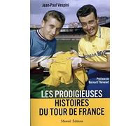 Les prodigieuses histoires du Tour de France