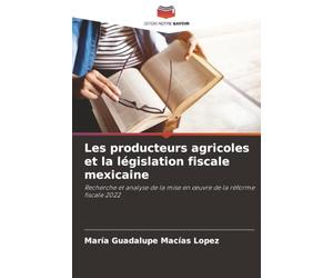 Les producteurs agricoles et la législation fiscale mexicaine: Recherche et analyse de la mise en œuvre de la réforme fiscale 2022