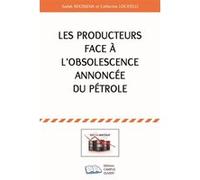 Les producteurs face à l'obsolescence annoncée du pétrole Sadek Boussena (Auteur), Catherine Locatelli (Auteur)