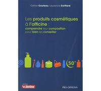 Les produits cosmétiques à l'officine : Comprendre leur composition pour bien les conseiller - Laurence Coiffard - Moniteur Des Pharmacies Et Des Laboratoires - broché - Scolaire / Universitaire