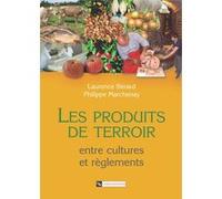 Les Produits de terroir entre cultures et règlements Laurence Bérard (Auteur), Philippe Marchenay (Auteur)