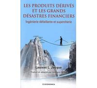 Les Produits Dérivés Et Les Grands Désastres Financiers - Ingénierie Défaillante Et Supercherie