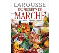 Les Produits du Marché. Alimentation Nutrition Recettes
