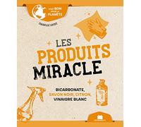 Les produits miracle (poche): Bicarbonate, savon noir, citron, vinaigre blanc