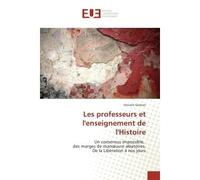Les professeurs et l'enseignement de l'Histoire Un consensus impossible, des marges de manoeuvre aleatoires. De la liberation A nos jours - Vincent Geitner - Universitaires Europeennes - broché - Etud