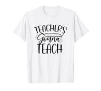 Les professeurs Vont enseigner l'école des professeurs d'éducation T-Shirt
