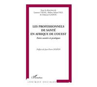Les Professionnels De Santé En Afrique De L'ouest - Entre Savoirs Et Pratiques