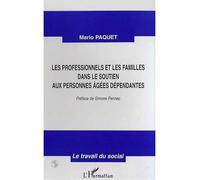 Les professionnels et les familles dans le soutien aux personnes agees dependantes - Mario Paquet - L'harmattan - broché - Livre