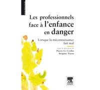 Les professionnels face à l'enfance en danger Lorsque la méconnaissance fait mal - Pierre G. Coslin - Elsevier Masson - broché - Essai