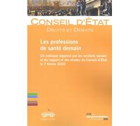 Les professions de santé demain Un collogue organisé par les sections sociale et du rapport et des études du Conseil d'Etat le 7 février 2020 - Conseil d'État - Documentation Francaise - broché - Essa