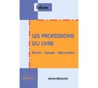 Les professions du livre : Édition - Librairie - Bibliothèque