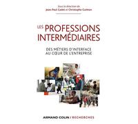 Les professions intermédiaires - Des métiers d'interface au coeur de l'entreprise Plongée dans l'univers des techniciens, agents de maîtrise, commerciaux, administratifs - Jean-Paul Cadet - Armand Col
