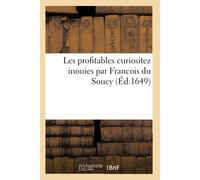 Les Profitables Curiositez Inouies Par Francois Du Soucy