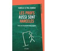 Les profs aussi sont harcelés: Trois ans de pression dans un lycée