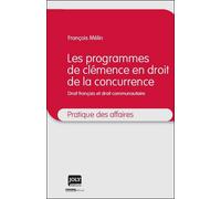 Les programmes de clémence en droit de la concurrence Droit français et droit communautaire - François Mélin - Gln Joly Eds - broché - Etude