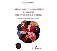 Les programmes du Commonwealth au Zimbabwe et en République Sud-africaine Education et développement durable - Ignatiana Shongedza - L'harmattan - broché - Etude