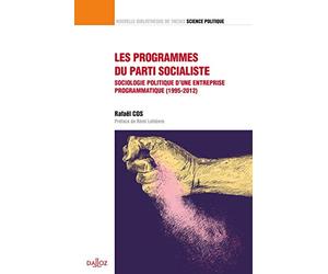 Les programmes du parti socialiste - Volume 41 Sociologie politique d'une entreprise programmatique (1995-2012) (41)