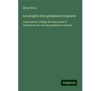 Les Progrès De La Grammaire Comparée