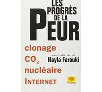 Les Progrès de la peur : Clonage, CO², nucléaire, internet