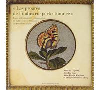 « les progrès de l'industrie perfectionnée»: Luxe, arts décoratifs et innovation de la révolution française au premier empire