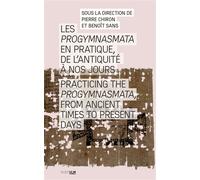 Les Progymnasmata en pratique, de l'Antiquité à nos jours Practicing the progymnasmata from ancient times to present days - Pierre Chiron - Rue D'ulm Eds - broché - Essai